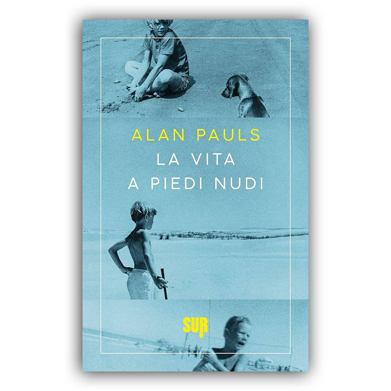 La vita a piedi nudi - Alan Pauls
