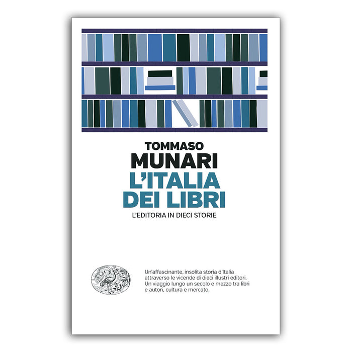 L'Italia dei libri. L'editoria in dieci storie