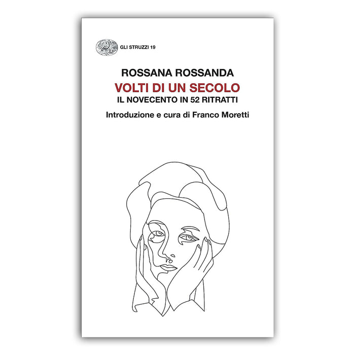 Volti di un secolo Il Novecento in 52 ritratti - Rossana Rossanda
