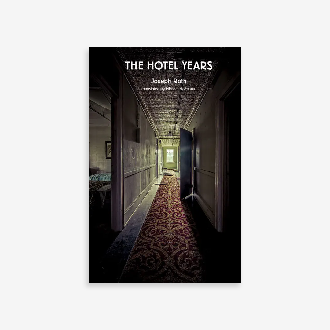 The Hotel Years. Joseph Roth