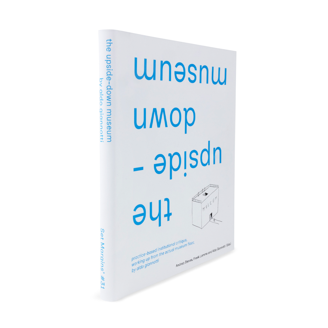 The upside-down museum practice-based institutional critique, working up from the actual museum floor by Aldo Giannotti.