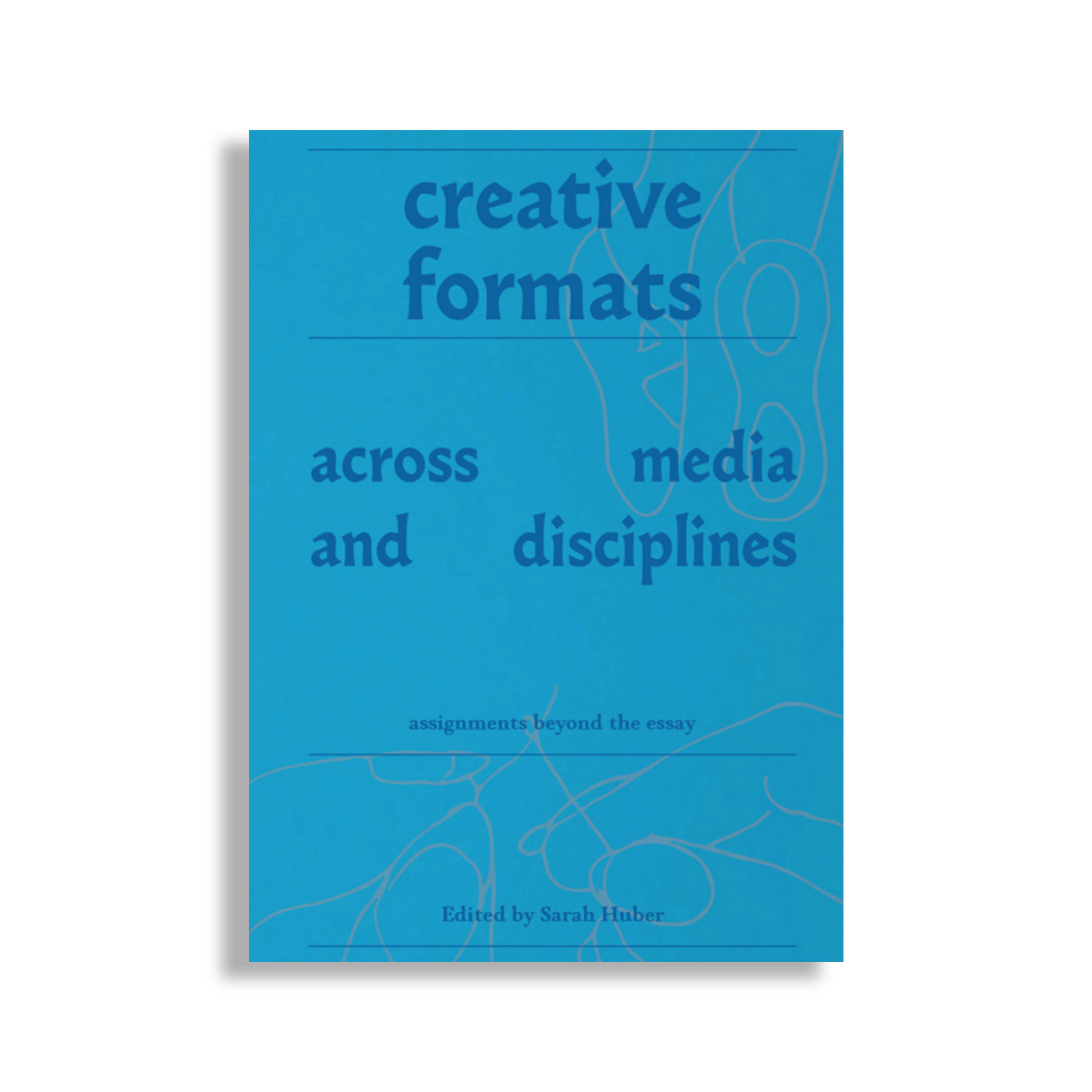 Creative Formats Across Media and Disciplines Assignments beyond the essay