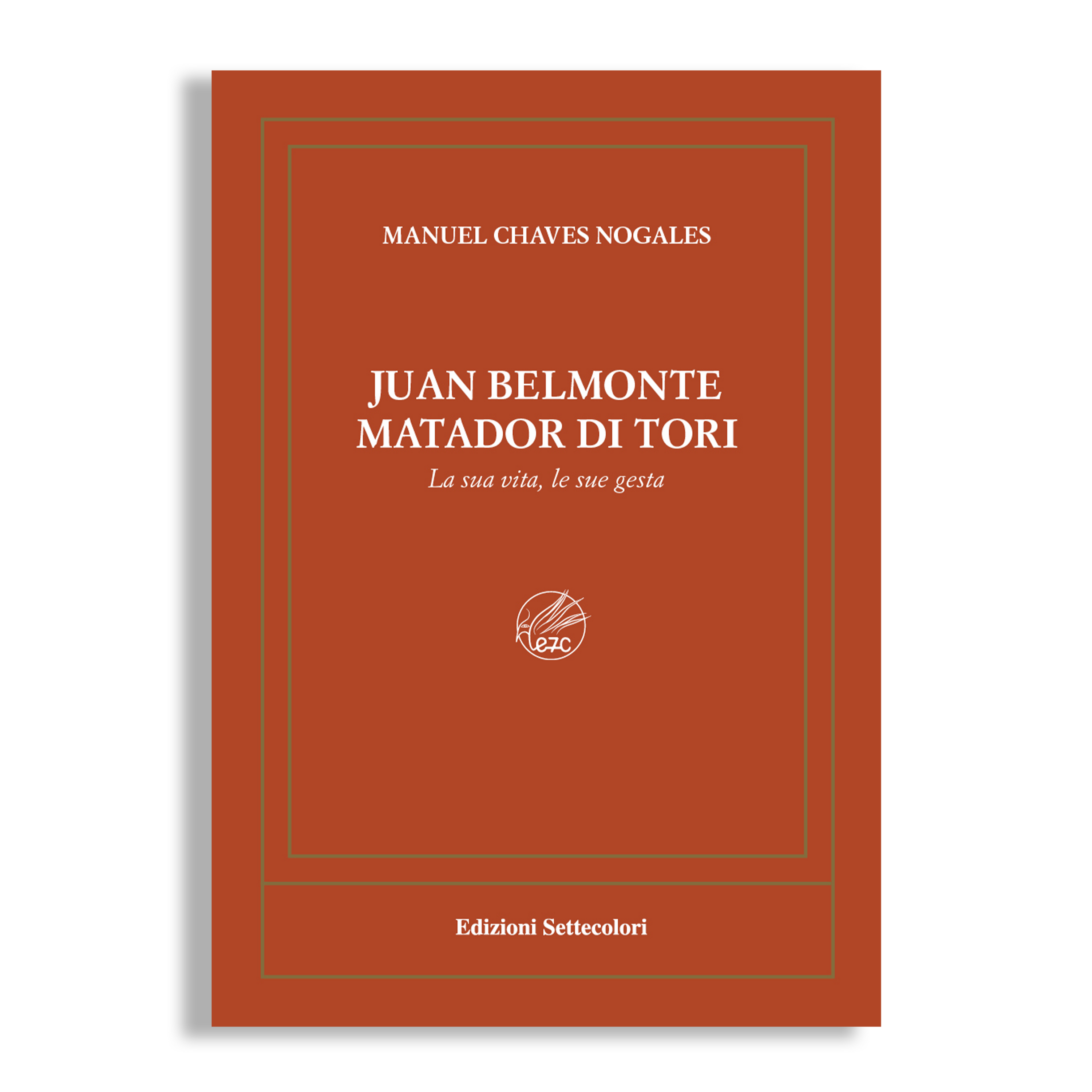 Juan Belmonte Matador Di Tori. La sua vita, le sue gesta. Ediz. limitata