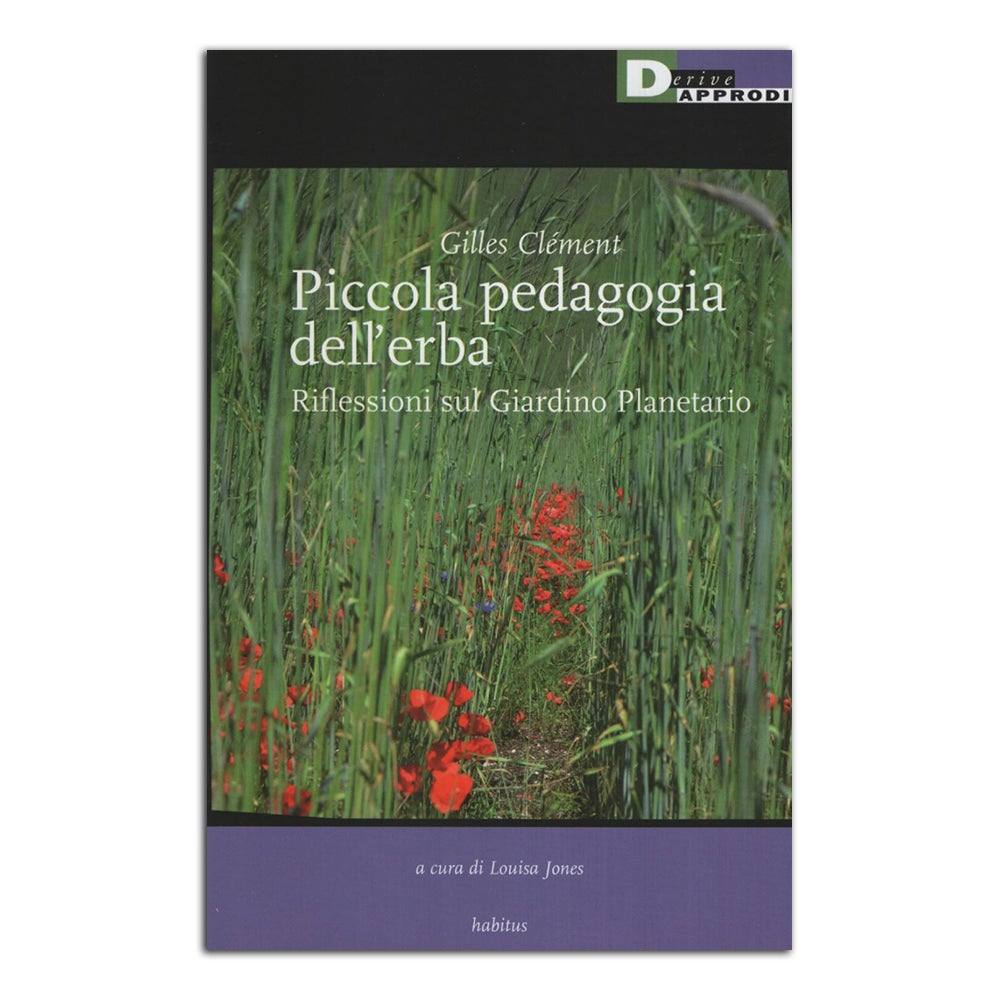 Piccola pedagogia dell'erba. Riflessioni sul giardino planetario - Todo Modo