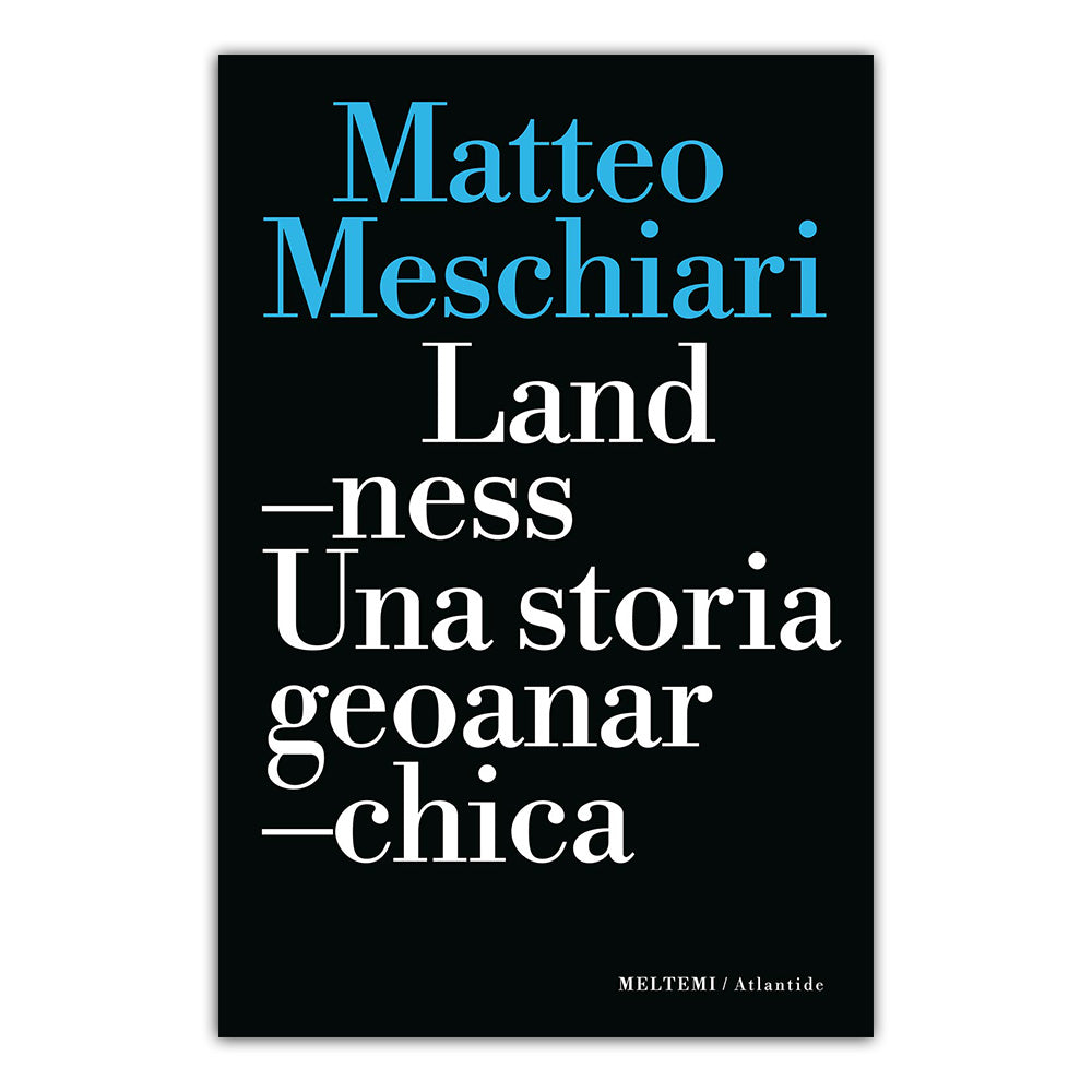 Landness. Una storia geoanarchica - Matteo Meschiari