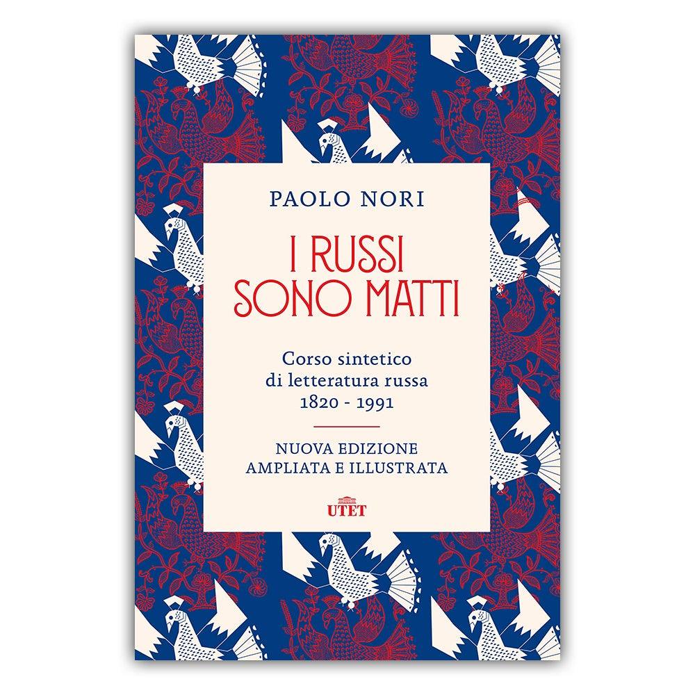 I russi sono matti. Corso sintetico di letteratura russa 1820-1991. Nuova ediz. - Todo Modo