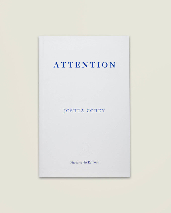 ATTENTION: DISPATCHES FROM A LAND OF DISTRACTION. Joshua Cohen