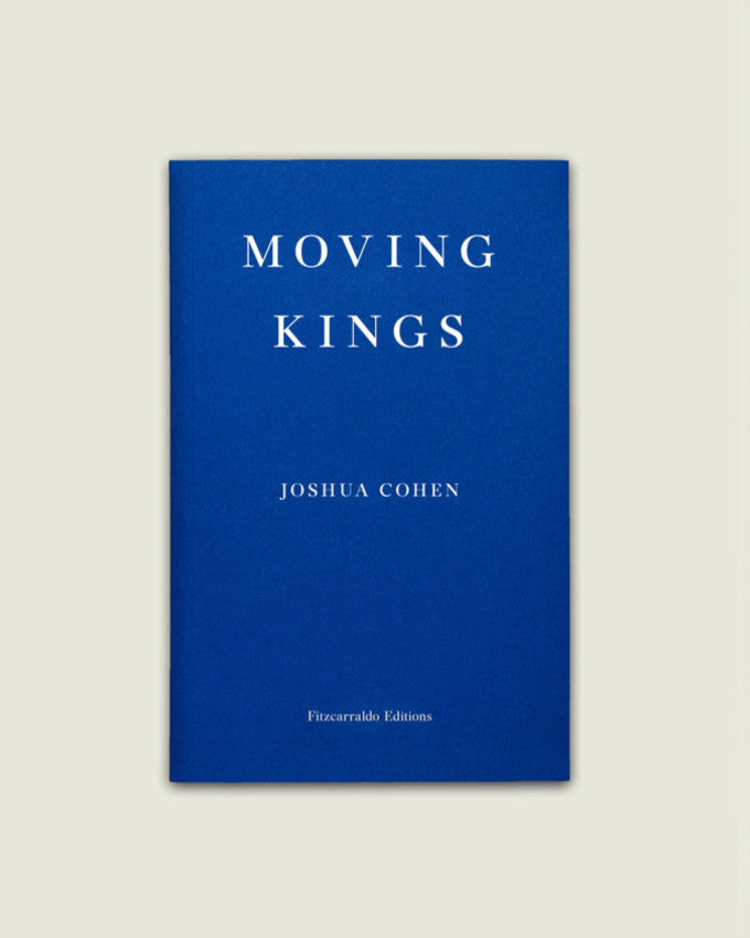 MOVING KINGS. Joshua Cohen