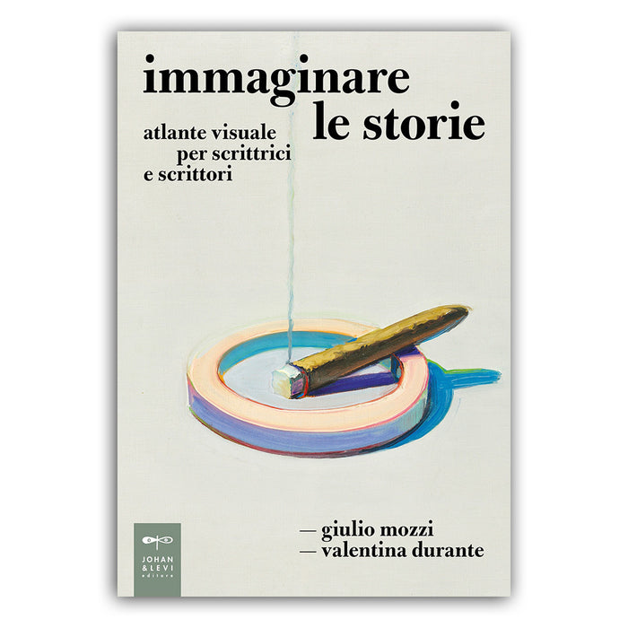 Immaginare le storie. Atlante visuale per scrittrici e scrittori - Giulio Mozzi