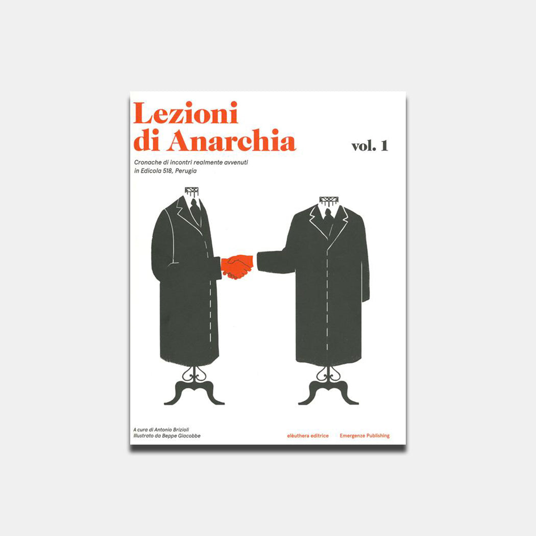 Lezioni di anarchia - Vol.1 Cronache di incontri realmente avvenuti in Edicola 518, Perugia