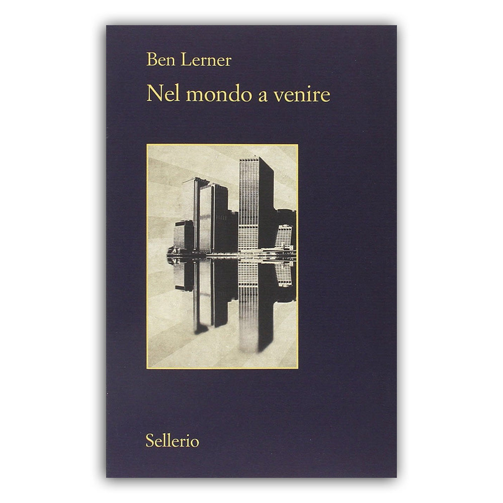 Nel mondo a venire - Ben Lerner