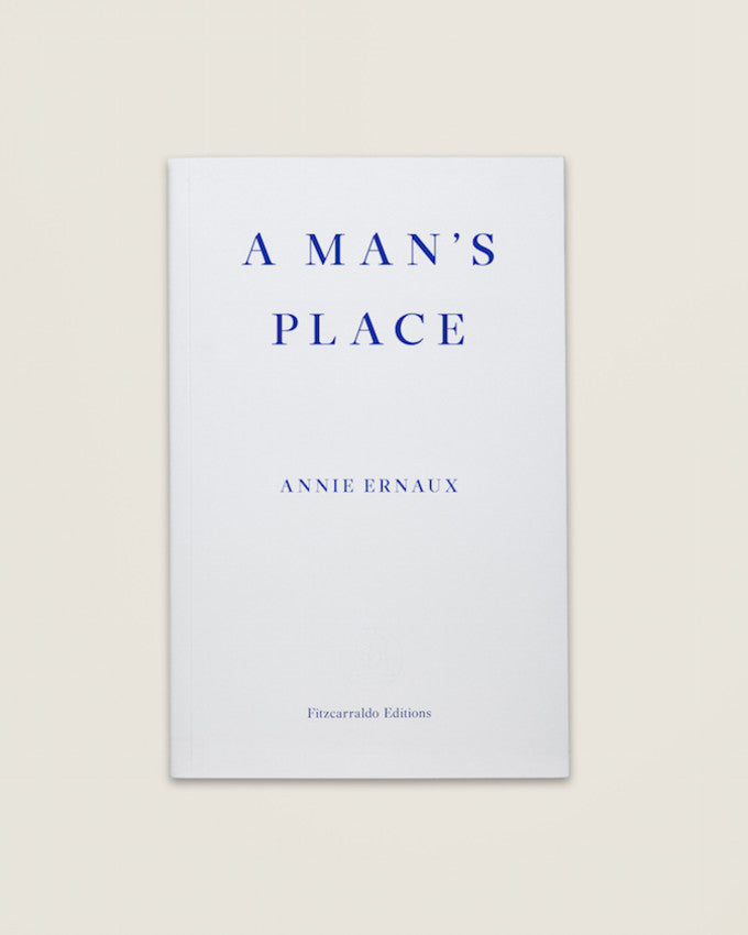 A MAN’S PLACE. Annie Ernaux