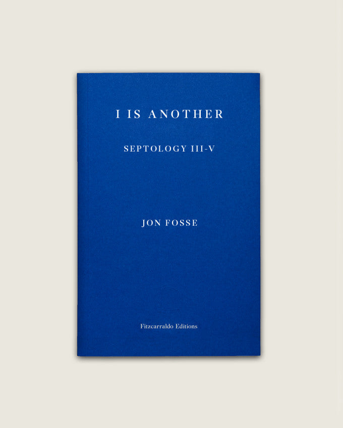 I IS ANOTHER: SEPTOLOGY III-V. Jon Fosse