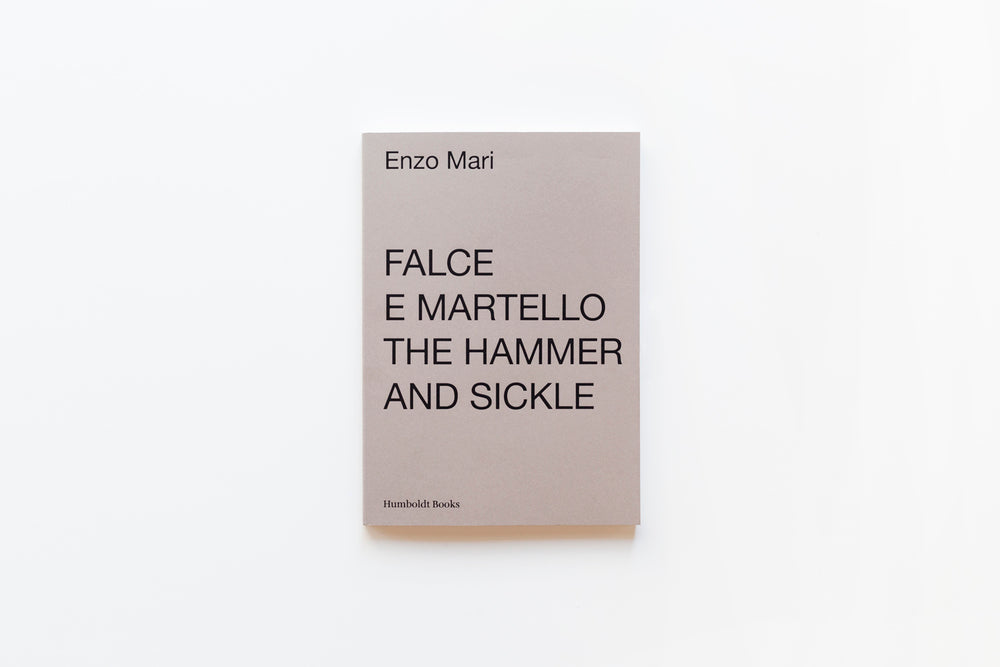 Falce e martello The Hammer and Sickle. Enzo Mari – Todo Modo