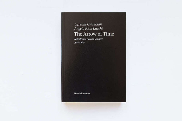The Arrow of Time Notes from a Russian Journey 1989 – 1990. Yervant Gianikian, Angela Ricci Lucchi