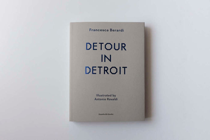 Detour in Detroit. Francesca Berardi, Antonio Rovaldi