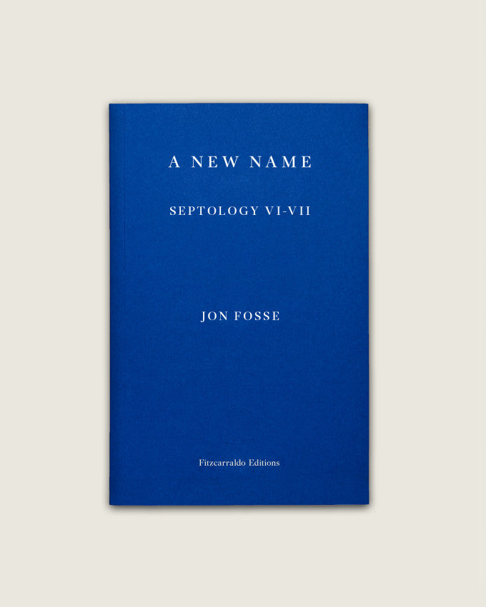 A NEW NAME: SEPTOLOGY VI-VII. Jon Fosse
