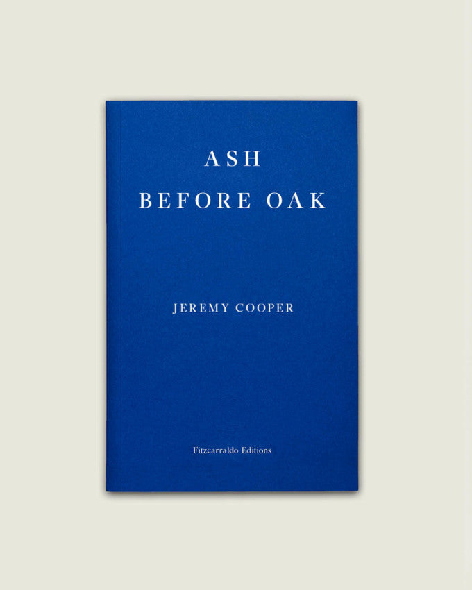 ASH BEFORE OAK. Jeremy Cooper